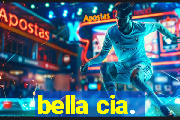 bella cia.